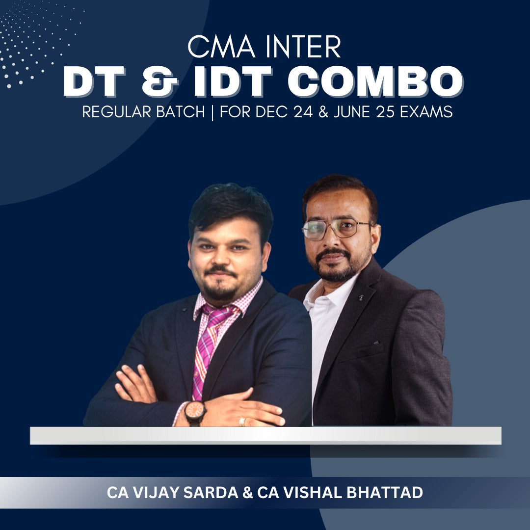 CMA Inter  -  DT IDT Regular Batch By CA Vijay Sarda & CA Vishal Bhattad - For Dec 24 & June 25 Exams