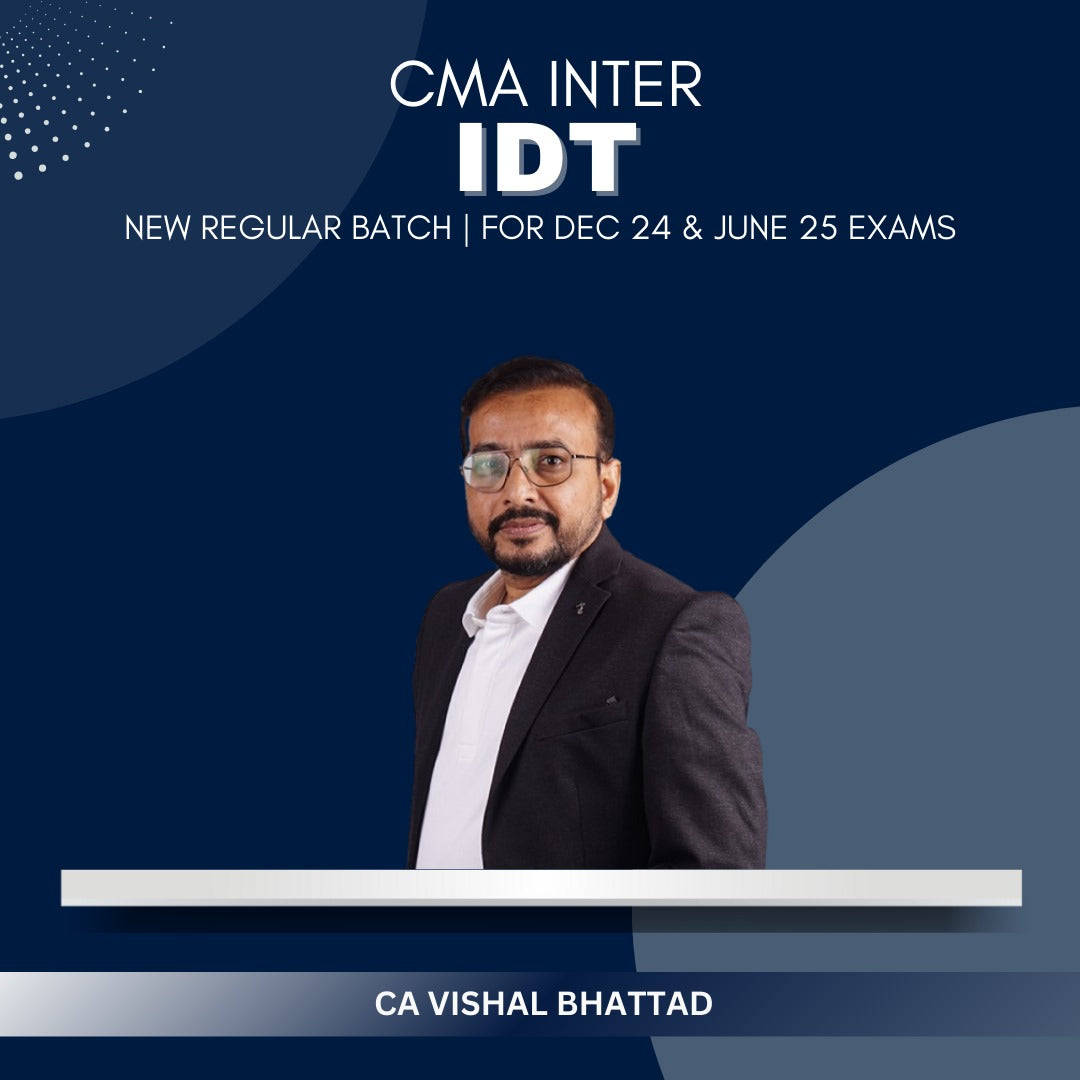 CMA Inter  -  IDT New Regular Batch By CA Vishal Bhattad - For Dec 24 & June 25 Exams