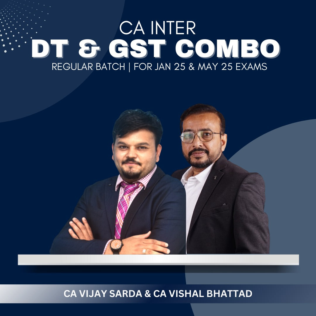 CA Inter  -  DT & GST Combo Regular Batch By CA Vijay Sarda & CA Vishal Bhattad - For Jan 25 & May 25 Exams